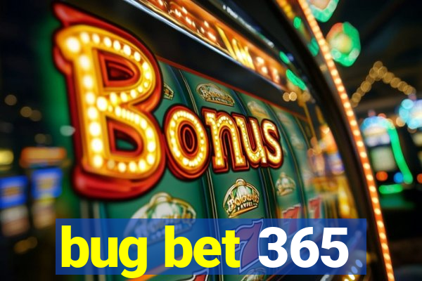 bug bet 365